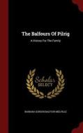 The Balfours Of Pilrig di Barbara Gordon Balfour-Melville edito da Andesite Press