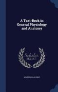 A Text-book In General Physiology And Anatomy di Walter Hollis Eddy edito da Sagwan Press