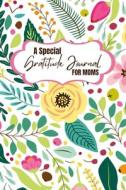 A Special Gratitude Journal for Moms di Creative Visions Publishing edito da Lulu.com