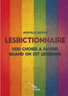 Le Lesbictionnaire Collector : 1000 Choses A Savoir Quand On Est Lesbienne (edition 2015) di Jenny Del'Amour edito da Lulu.com