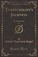 Tchitchikoff's Journeys, Vol. 2 di Nikola Gogol edito da Forgotten Books