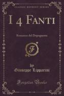 I 4 Fanti di Giuseppe Lipparini edito da Forgotten Books