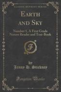 Earth And Sky di Jenny H Stickney edito da Forgotten Books