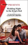 Wedding Night in the King's Bed di Caitlin Crews edito da HARLEQUIN SALES CORP