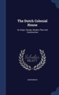 The Dutch Colonial House di Anonymous edito da Sagwan Press