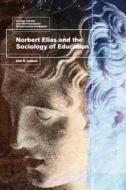 Norbert Elias and the Sociology of Education di Eric Lybeck edito da BLOOMSBURY ACADEMIC