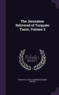 The Jerusalem Delivered Of Torquato Tasso, Volume 2 di Author Torquato Tasso, Jeremiah Holmes Wiffen edito da Palala Press