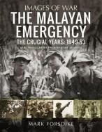 MALAYAN EMERGENCY di MARK FORSDIKE edito da PEN & SWORD BOOKS