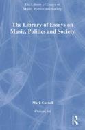 The Library of Essays on Music, Politics and Society: 4-Volume Set di Mark Carroll edito da Routledge