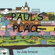 Paul's Place di Judy Driscoll edito da AuthorHouse