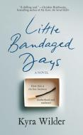 Little Bandaged Days di Kyra Wilder edito da OVERLOOK PR