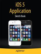 Ios 5 Application Sketch Book di Dean Kaplan edito da Apress