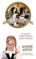 Gale's Gold Ring: The Legend of Lincoln's Lost Gold di Kenneth Ashton edito da OUTSKIRTS PR