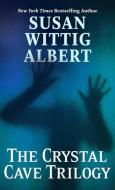 The Crystal Cave Trilogy di Susan Wittig Albert edito da THORNDIKE PR