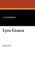 Lyra Graeca di J. M. Edmonds edito da Wildside Press