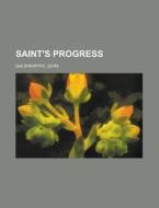 Saint's Progress di John Galsworthy edito da Rarebooksclub.com