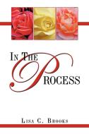 In the Process di Lisa C. Brooks edito da AUTHORHOUSE