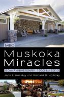 Muskoka Miracles di John F. Holliday, Richard D. Holliday edito da iUniverse