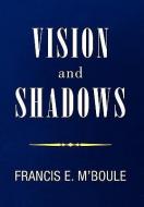 VISION and SHADOWS di Francis E. M'Boule edito da Xlibris