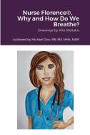 Nurse Florence®, Why and How Do We Breathe? di Michael Dow edito da Lulu.com
