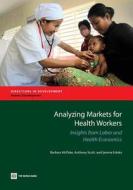 Analyzing Markets for Health Workers di Barbara McPake edito da World Bank Group Publications