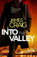 Into the Valley di James Craig edito da CONSTABLE & ROBINSON