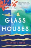 Glass Houses di Francesca Reece edito da Headline Publishing Group