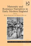 Maternity and Romance Narratives in Early Modern England di Karen Bamford, Naomi J. Miller edito da ROUTLEDGE