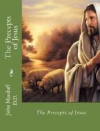 The Precepts of Jesus di John Macduff edito da Createspace