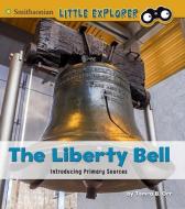 The Liberty Bell: Introducing Primary Sources di Tamra B. Orr edito da CAPSTONE PR