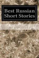 Best Russian Short Stories di A. S. Pushkin, L. N. Potapenko, S. T. Somyonov edito da Createspace