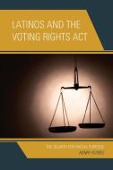 LATINOS & THE VOTING RIGHTS ACPB di Henry Flores edito da Rowman and Littlefield