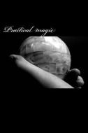 Practical Magic: Guide to the Basics of Magical Art di Skyline Edizioni edito da Createspace