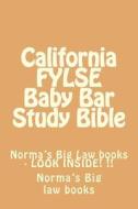 California Fylse Baby Bar Study Bible: Norma's Big Law Books - Look Inside! !! di Norma's Big Law Books edito da Createspace