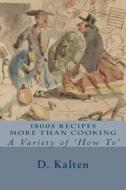 1800s Recipes More Than Cooking: A Variety of 'How To' di D. Kalten edito da Createspace