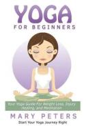 Yoga for Beginners di Mary Peters edito da Createspace