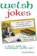 Welsh Jokes: A Little Book of Wonderful Welsh Wit di Hugh Morrison edito da Createspace