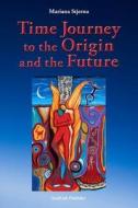 Time Journey to the Origin and the Future di Mariana Stjerna edito da Createspace