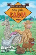 The Real Tails Of Easy Yoke Farm di Belcher Rosemary Ronnlund Belcher edito da Friesenpress