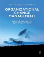 Organizational Change Management di Danielle Tucker, Stefano Cirella, Paul Kelly edito da SAGE Publications
