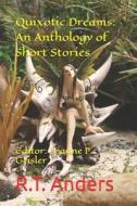 Quixotic Dreams di R T Anders edito da Createspace Independent Publishing Platform