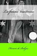 La Fausse Maitresse di Honore De Balzac edito da Createspace Independent Publishing Platform