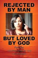 Rejected by Man But Loved by God Part One di G. M. Coleman edito da XULON PR