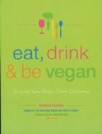 Eat, Drink & Be Vegan di Dreena Burton edito da Arsenal Pulp Press
