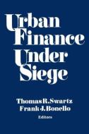 Urban Finance Under Siege di Thomas R. Swartz, Frank J. Bonello edito da ROUTLEDGE