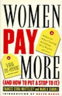 Women Pay More: And How to Put a Stop to It di Frances Cera Whittelsey, Marcia Carroll edito da New Press