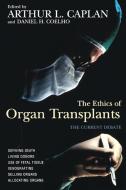 The Ethics of Organ Transplants di Arthur L. Caplan edito da PROMETHEUS BOOKS