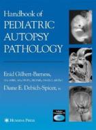 Handbook of Pediatric Autopsy Pathology di Enid Gilbert-Barness, Diane E. Debich-Spicer edito da Humana Press