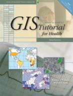 Gis Tutorial For Health di Kristen S. Kurland, Wilpen L. Gorr edito da Esri Press