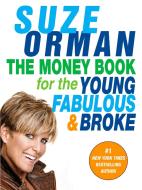 The Money Book for the Young, Fabulous & Broke di Suze Orman edito da RIVERHEAD
